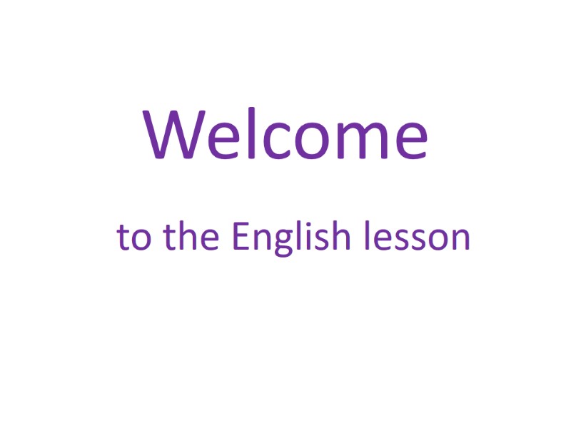 Welcome  to the English lesson